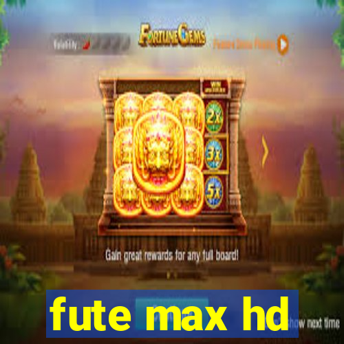 fute max hd